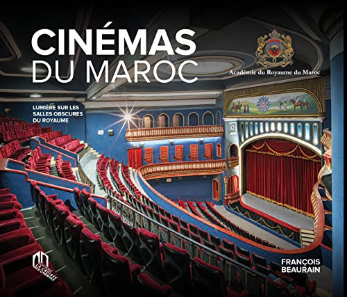 Couverture du livre: Cinémas du Maroc - lumière sur les salles obscures du royaume