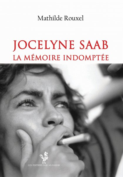 Couverture du livre : Jocelyne Saab - la mémoire indomptée