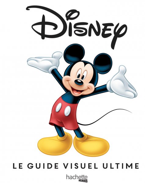 Couverture du livre: Disney - Le Guide visuel ultime