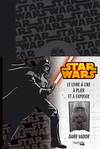 Book cover: Star Wars - Dark Vador - Le livre à lire, à plier et à exposer