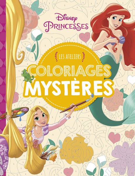 Couverture du livre: Disney Princesses - Les ateliers coloriages mystères