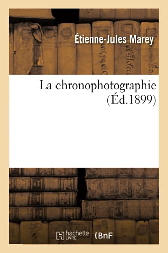 Couverture du livre: La Chronophotographie - (Ed. 1899)