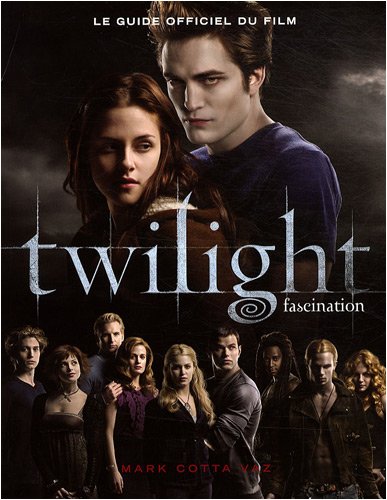 Couverture du livre: Twilight Fascination - Le guide officiel du film