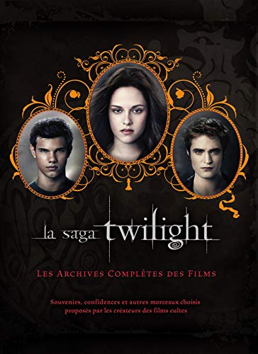 Couverture du livre: La saga Twilight - les archives complètes des films