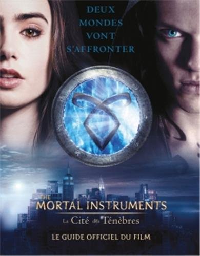 Couverture du livre : The Mortal Instruments - La Cité des Ténèbres - Le guide officiel du film