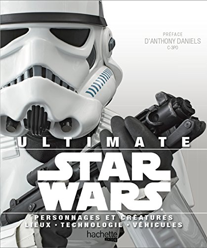 Couverture du livre : Ultimate Star Wars - Personnages et créatures, lieux, technologie, véhicules