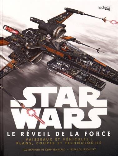 Couverture du livre : Star Wars, Le Réveil de la Force - Vaisseaux et véhicules : plans, coupes et technologies