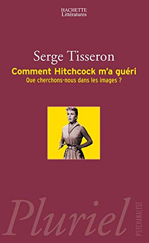 Couverture du livre : Comment Hitchcock m'a guéri - Que cherchons-nous dans les images ?