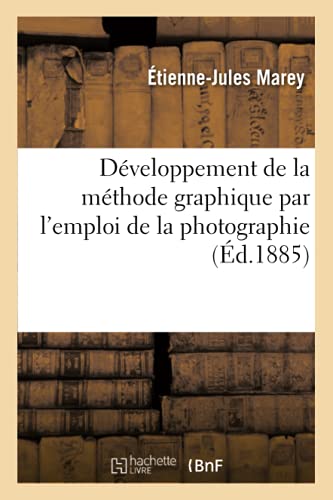 Couverture du livre: Développement de la méthode graphique par l'emploi de la photographie - (Ed. 1885)