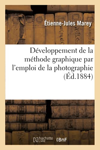 Couverture du livre: Développement de la méthode graphique par l'emploi de la photographie - (Ed. 1884)