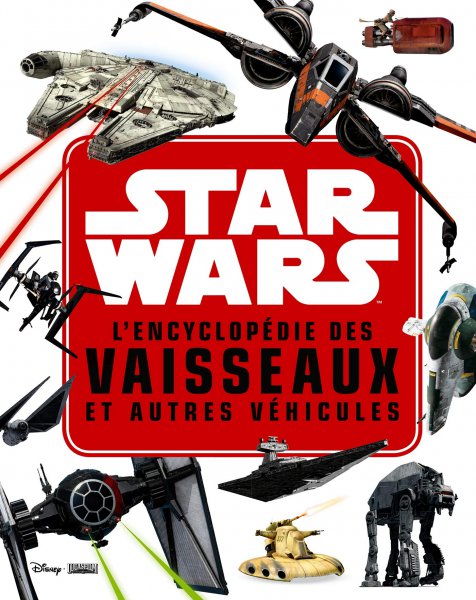 Couverture du livre: Star Wars, l'encyclopédie des vaisseaux et autres véhicules