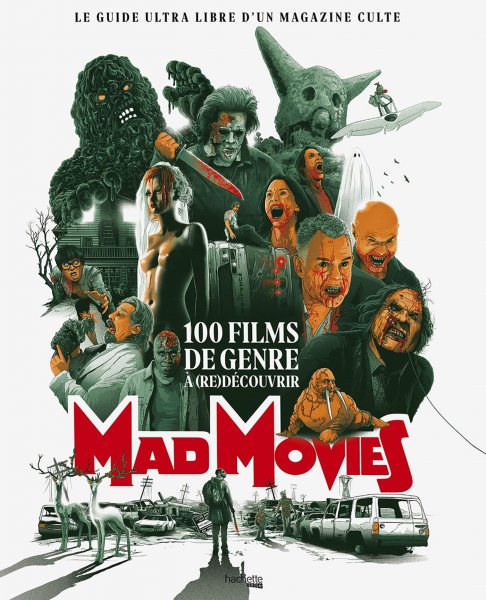 Couverture du livre: Mad Movies - 100 films de genre à (re)découvrir - le guide ultra libre d'un magazine culte