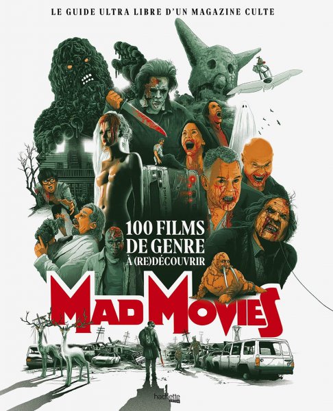 Couverture du livre : Mad Movies - 100 films de genre à (re)découvrir - le guide ultra libre d'un magazine culte