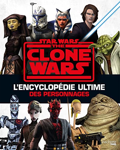 Couverture du livre: The Clone Wars - L'encyclopédie ultime des personnages