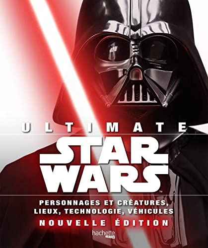 Book cover: Ultimate Star Wars - Personnages et créatures, lieux, technologie, véhicules...