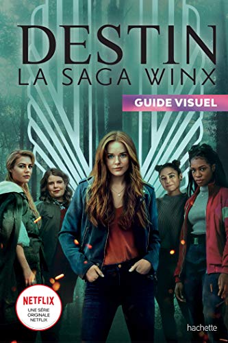 Couverture du livre: Destin - La saga Winx - Guide visuel