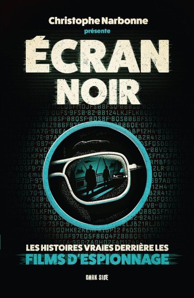 Couverture du livre : Ecran noir - les histoires vraies derrière les films d'espionnage