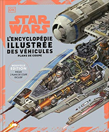 Couverture du livre: Star Wars, l'encyclopédie illustrée des véhicules - plans de coupe
