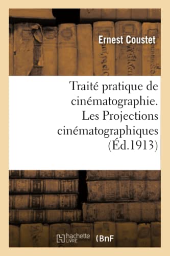 Book cover: Traité pratique de cinématographie - Les Projections cinématographiques (Ed. 1913)