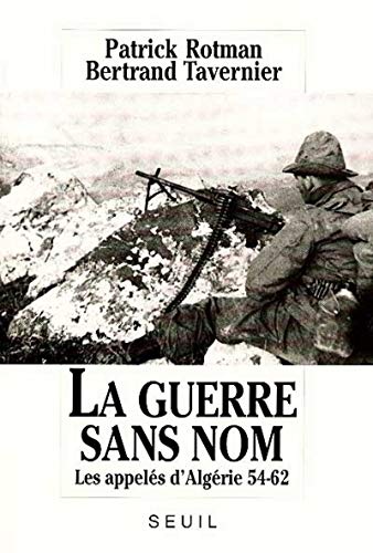 Couverture du livre: La Guerre sans nom - Les appelés d'Algérie 54-62