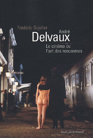 Book cover: André Delvaux - Le cinéma ou l'art des rencontres