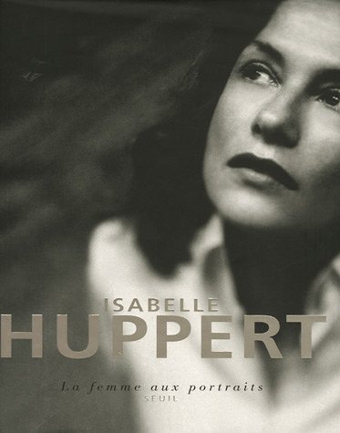 Couverture du livre : Isabelle Huppert - La femme aux portraits