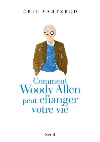 Couverture du livre : Comment Woody Allen peut changer votre vie