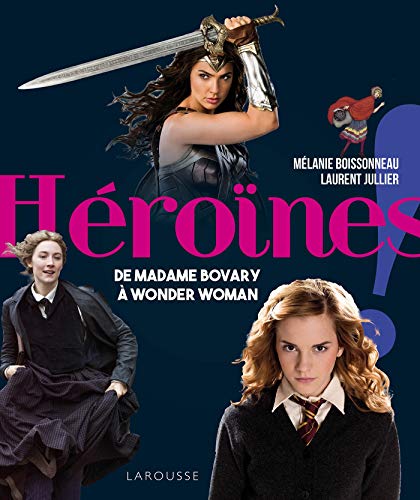 Couverture du livre: Héroïnes ! - De Madame Bovary à Wonder Woman