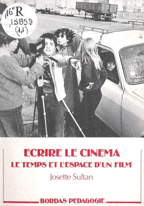 Book cover: Ecrire le cinéma - le temps et l'espace d'un film