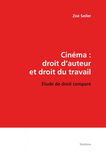 Book cover: Cinéma - droit d'auteur et droit du travail - Etude de droit comparé