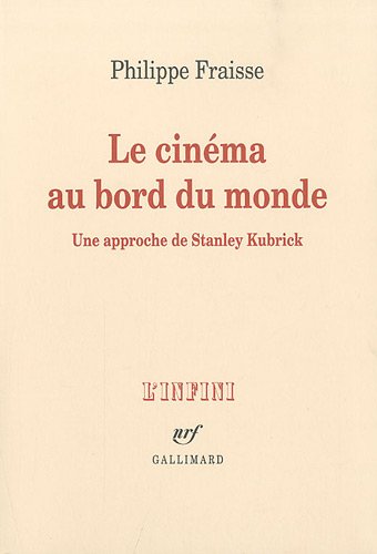 Book cover: Le Cinéma au bord du monde - Une approche de Stanley Kubrick