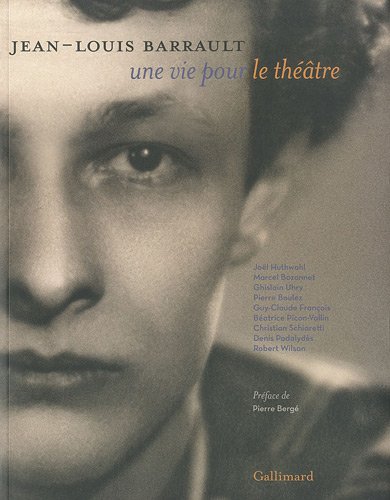 Couverture du livre: Jean-Louis Barrault - Une vie pour le théâtre