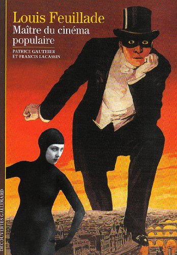 Couverture du livre: Louis Feuillade - Maître du cinéma populaire