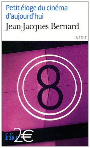 Book cover: Petit éloge du cinéma d'aujourd'hui