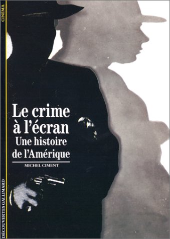 Book cover: Le Crime à l'écran - Une histoire de l'Amérique