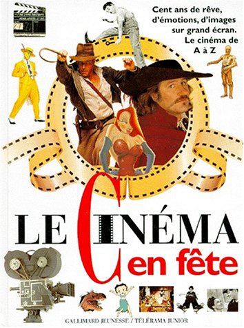Couverture du livre: Le Cinéma en fête - Cent ans, le cinéma de A à Z