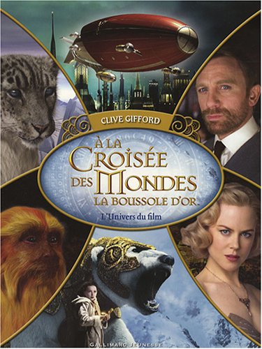 Couverture du livre : A la croisée des mondes - La Boussole d'or - L'univers du film