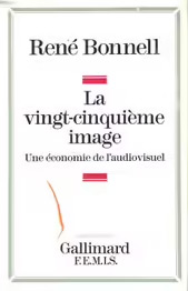 Couverture du livre : La Vingt-Cinquième Image - une économie de l'audiovisuel