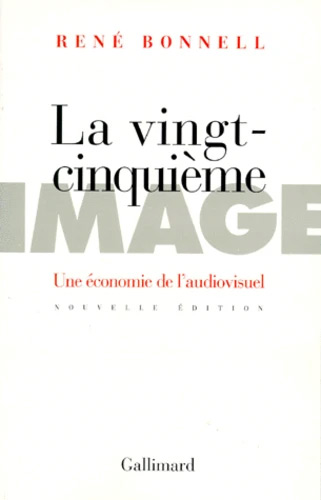 Book cover: La Vingt-Cinquième Image - une économie de l'audiovisuel