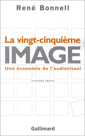 Couverture du livre : La Vingt-Cinquième Image - une économie de l'audiovisuel