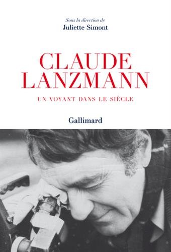 Couverture du livre: Claude Lanzmann - Un voyant dans le siècle