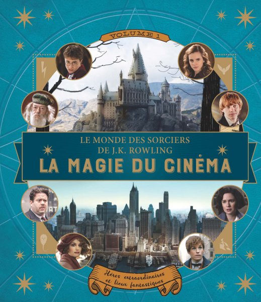 Couverture du livre: Le Monde des sorciers de J.K. Rowling - La magie du cinéma (volume 1) : Héros extraordinaires et lieux fantastiques