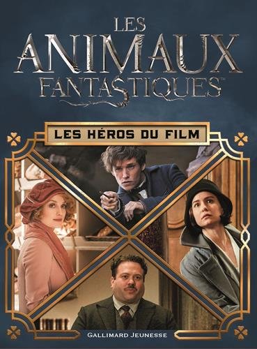 Couverture du livre : Les Animaux fantastiques - Les héros du film