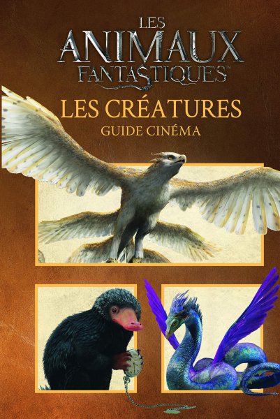 Couverture du livre: Les Animaux fantastiques - les créatures