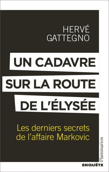 Couverture du livre : Un cadavre sur la route de l'Élysée - Les derniers secrets de l'affaire Markovic