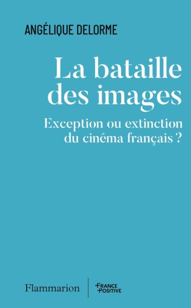 Couverture du livre : La Bataille des images - Exception ou extinction du cinéma français ?