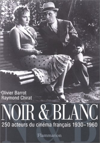 Book cover: Noir et blanc - 250 acteurs du cinéma français 1930-1960