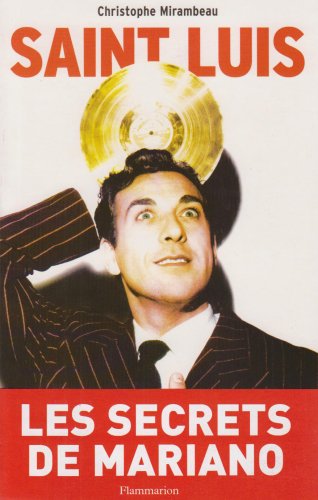 Book cover: Saint Luis - Une vie de Luis Mariano 1917-1970