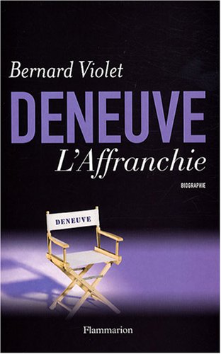Couverture du livre: Deneuve, l'Affranchie - Biographie