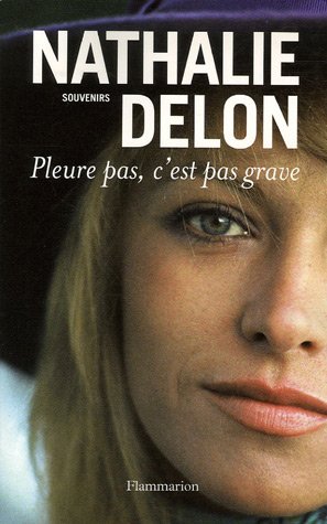 Couverture du livre : Pleure pas, c'est pas grave... - Souvenirs